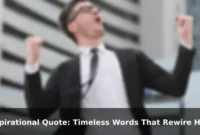 Inspirational Quote: Timeless Words That Rewire How You Face Hard Days