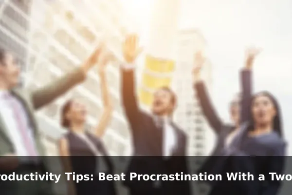 Productivity Tips: Beat Procrastination With a Two-Minute Start Rule