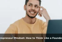 Entrepreneur Mindset: How to Think Like a Founder Before You Ever Launch a Business Entrepreneur Mindset: How to Think Like a Founder Before You Ever Launch a Business
