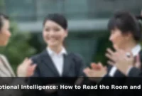 Emotional Intelligence: How to Read the Room and Respond Instead of React