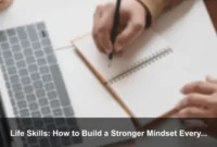 Life Skills: How to Build a Stronger Mindset Every Day